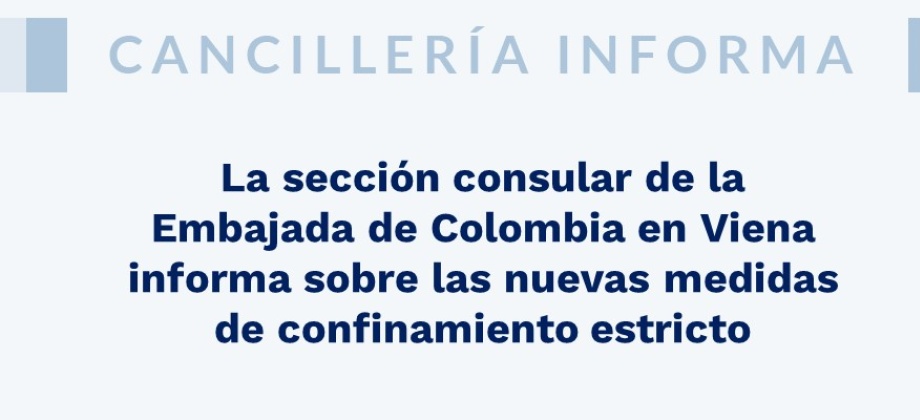 La sección consular de la Embajada de Colombia en Viena informa sobre las nuevas medidas de confinamiento 
