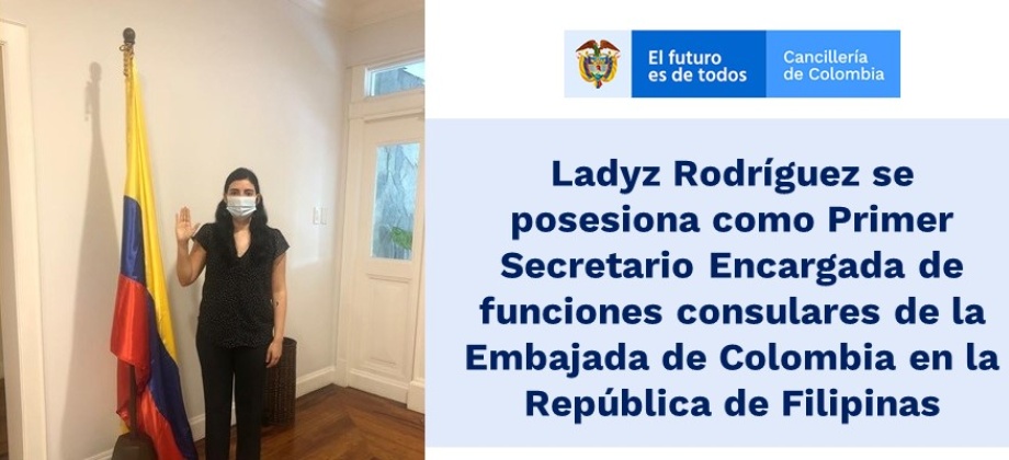 Ladyz Rodríguez se posesiona como Primer Secretario Encargada de funciones consulares de la Embajada de Colombia en  Filipinas