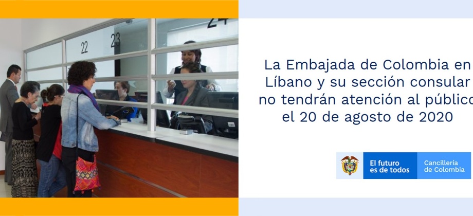 La Embajada de Colombia en Líbano y su sección consular no tendrán atención al público el 20 de agosto de 2020