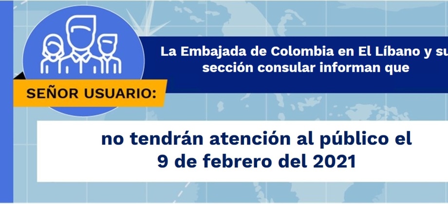 La Embajada de Colombia en El Líbano y su sección consular no tendrán atención al público el 9 de febrero del 2021