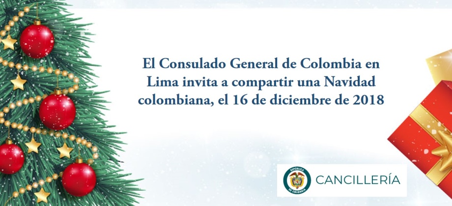 El Consulado General de Colombia en Lima invita a compartir una Navidad colombiana, el 16 de diciembre de 2018