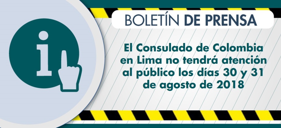 El Consulado de Colombia en Lima no tendrá atención al público los días 30 y 31 de agosto de 2018
