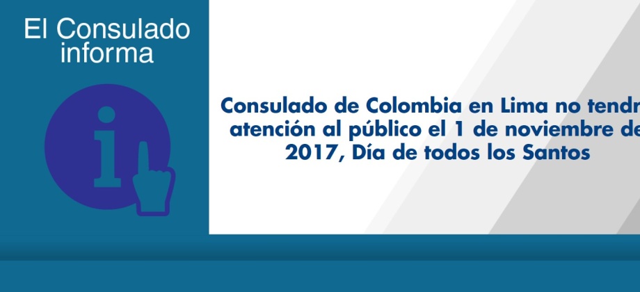 Consulado de Colombia en Lima no tendrá atención al público el 1 de noviembre de 2017, Día de todos los Santos