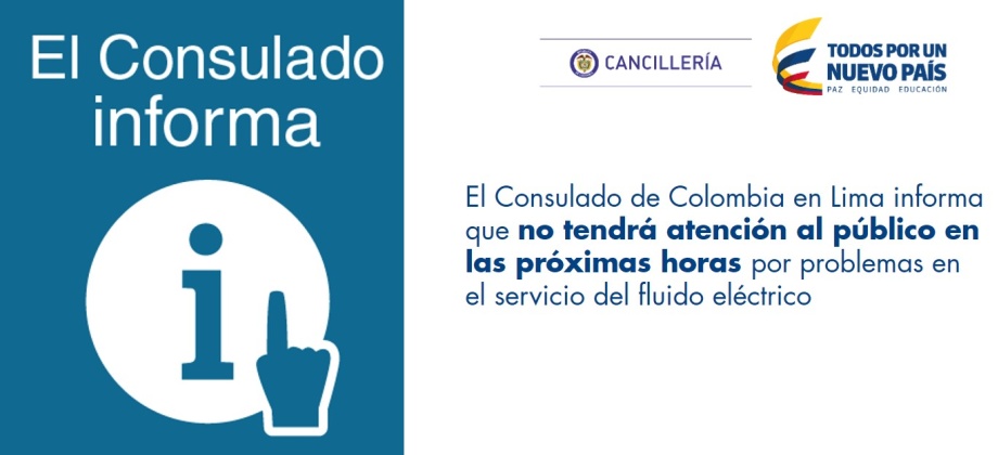  Consulado de Colombia en Lima informa que no tendrá atención al público en las próximas horas por problemas en el servicio del fluido eléctrico