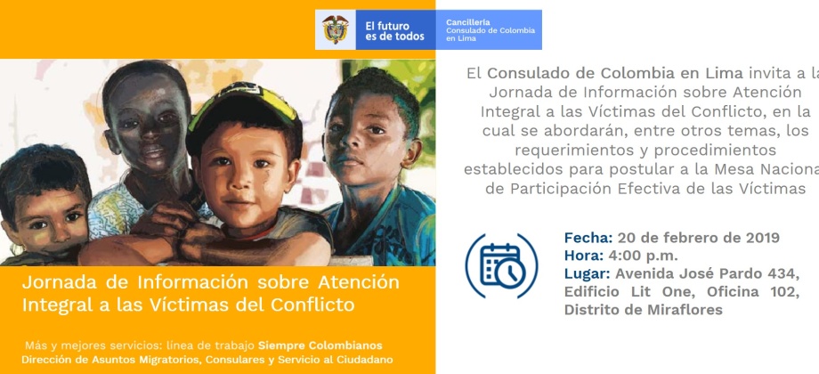 El Consulado de Colombia en Lima invita a la Jornada de Información sobre Atención Integral a las Víctimas del Conflicto, el 20 de febrero de 2019
