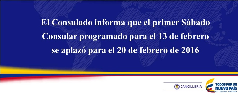 El Consulado informa que el primer Sábado Consular programado para el 13 de febrero se aplazó para el 20 de febrero de 2016