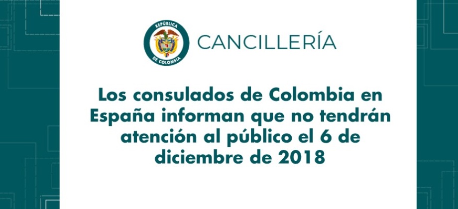 Los consulados de Colombia en España informan que no tendrán atención al público el 6 de diciembre