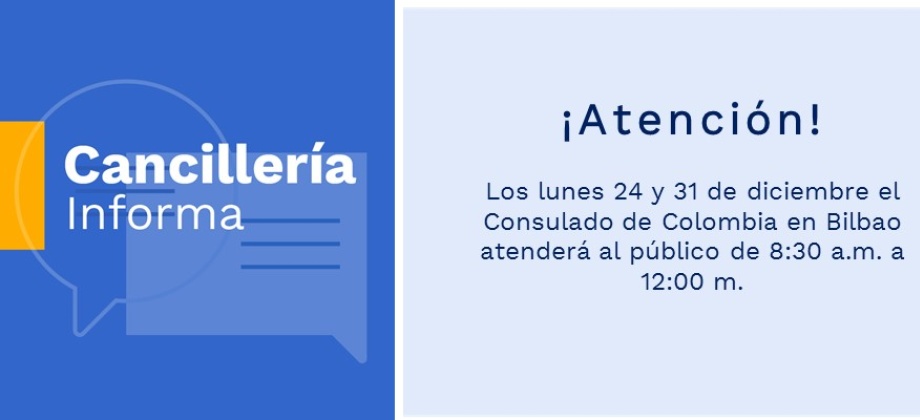 Lunes 24 y 31 de diciembre el Consulado de Colombia en Bilbao atenderá al público de 8:30 a.m. a 12:00 m.