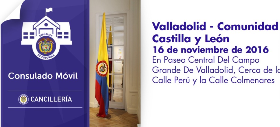 El Consulado de Colombia en Madrid estará con su unidad móvil en Valladolid, el 16 de noviembre de 2016