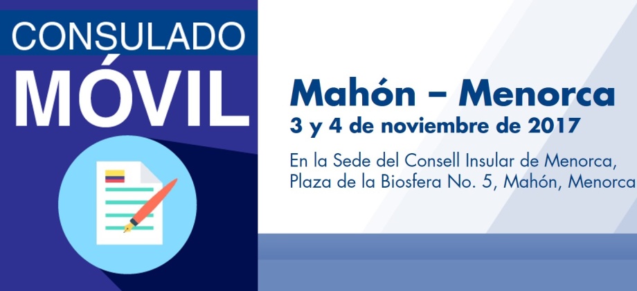 El Consulado de Colombia en Palma de Mallorca realizará un Consulado Móvil en Mahón – Menorca, los días 3 y 4 de noviembre de 2017