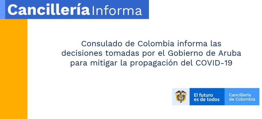 Consulado de Colombia informa las decisiones tomadas por el Gobierno de Aruba para mitigar la propagación del COVID-19
