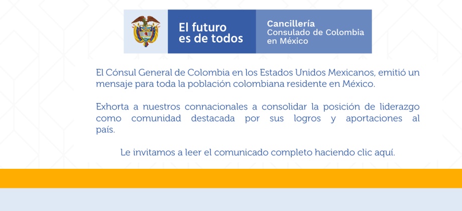 El Cónsul de Colombia en México envió un mensaje para los connacionales residente en México