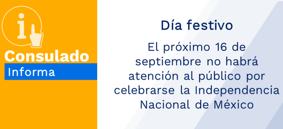 El próximo 16 de septiembre no habrá atención al público por celebrarse la Independencia Nacional de México