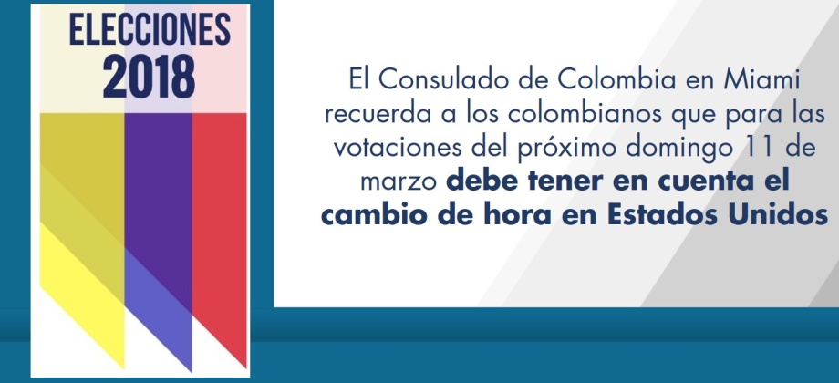 El Consulado de Colombia en Miami recuerda a los colombianos que para las votaciones del próximo domingo 11 de marzo debe tener en cuenta el cambio de hora en Estados Unidos