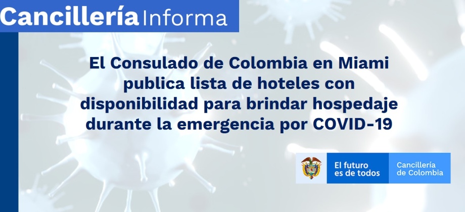 El Consulado de Colombia en Miami publica lista de hoteles con disponibilidad para brindar hospedaje durante la emergencia por COVID-19