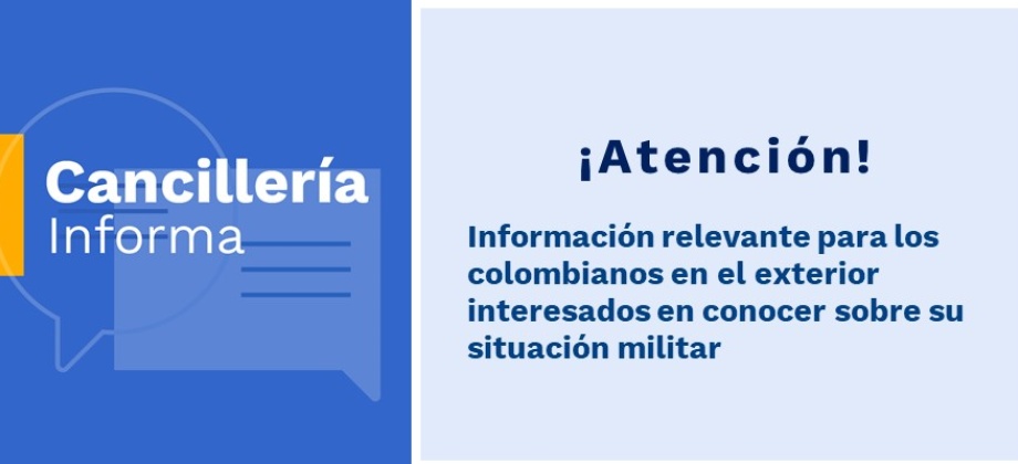 Información relevante para los colombianos en el exterior interesados en conocer sobre su situación militar