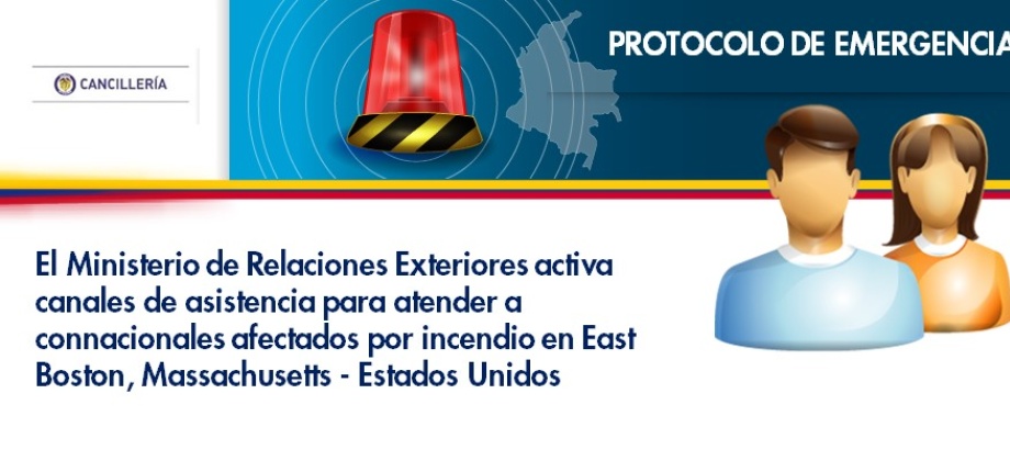 Ministerio de Relaciones Exteriores activa canales de asistencia para atender a connacionales afectados por incendio en East Boston, Massachusetts
