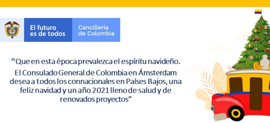 El Consulado General de Colombia en Ámsterdam desea a todos los connacionales en Países Bajos, una feliz navidad y un año 2021 lleno de salud