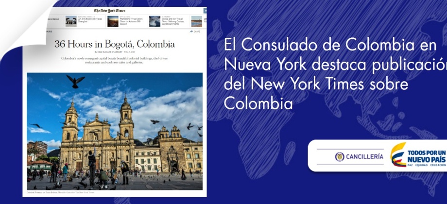 El Consulado de Colombia en Nueva York destaca publicación del New York Times sobre Colombia
