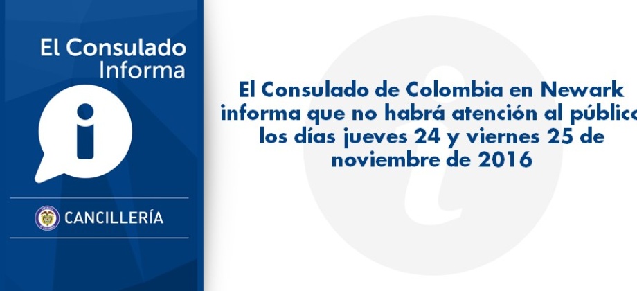 El Consulado en Newark informa que con motivo de las fiesta de Acción de Gracias no habrá atención al público
