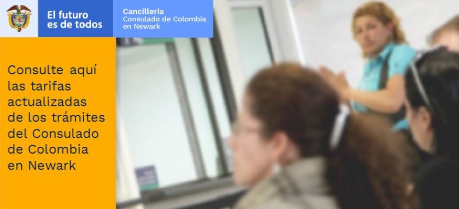 Consulte aquí las tarifas actualizadas de los trámites del Consulado de Colombia en Newark