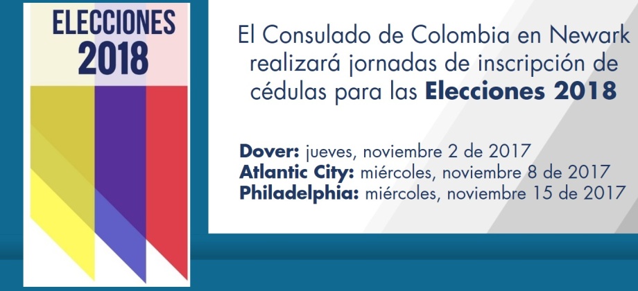 El Consulado de Colombia en Newark realizará jornadas de inscripción de cédulas para las Elecciones 2018, los días 2, 8 y 15 de noviembre de 2017