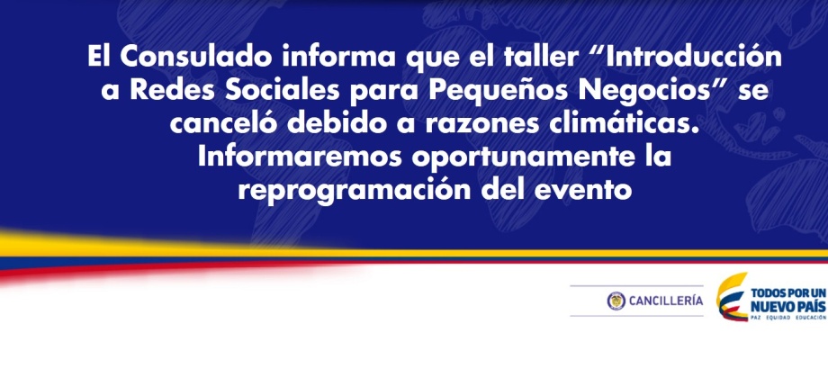 El Consulado de Colombia en Newark informa que el taller “Introducción a Redes Sociales para Pequeños Negocios” se canceló debido a razones climáticas
