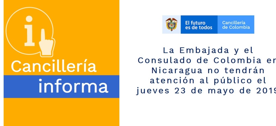 La Embajada y el Consulado de Colombia en Nicaragua no tendrán atención al público el jueves 23 de mayo de 2019