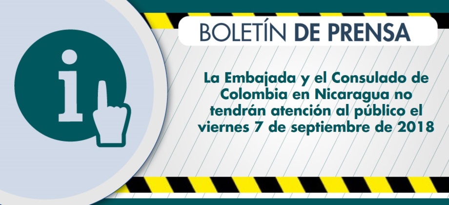La Embajada y el Consulado de Colombia en Nicaragua no tendrán atención al público el viernes 7 de septiembre de 2018