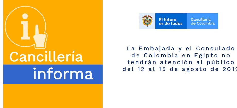 La Embajada y el Consulado de Colombia en Egipto no tendrán atención al público del 12 al 15 de agosto de 2019