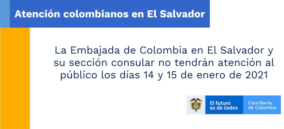 La Embajada de Colombia en El Salvador y su sección consular no tendrán atención al público los días 14 y 15 de enero de 2021
