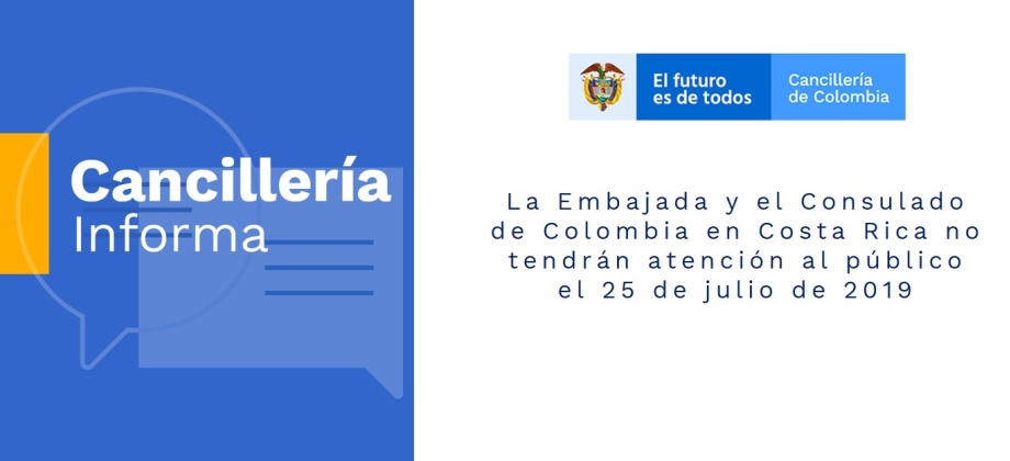 La Embajada y el Consulado de Colombia en Costa Rica no tendrán atención al público el 25 de julio de 2019