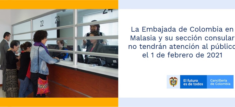 La Embajada de Colombia en Malasia y su sección consular no tendrán atención al público el 1 de febrero de 2021