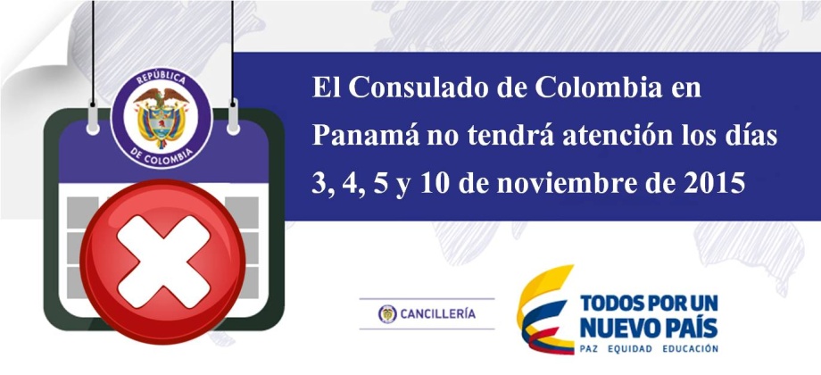 El Consulado de Colombia en Panamá no tendrá atención los días 3, 4, 5 y 10 de noviembre de 2015