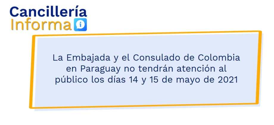 La Embajada y el Consulado de Colombia en Paraguay no tendrán atención al público los días 14 y 15 de mayo de 2021