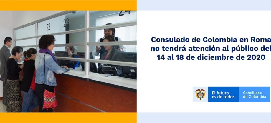 Consulado de Colombia en Roma no tendrá atención al público del 14 al 18 de diciembre de 2020