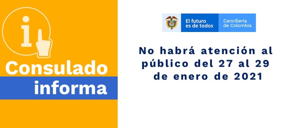 No habrá atención al público del 27 al 29 de enero de 2021 en el Consulado de Colombia 