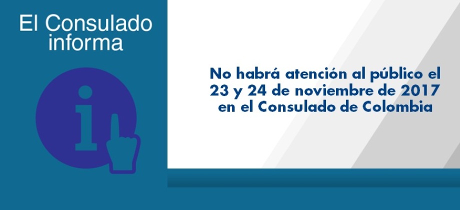 No habrá atención al público el 23 y 24 de noviembre en el Consulado de Colombia