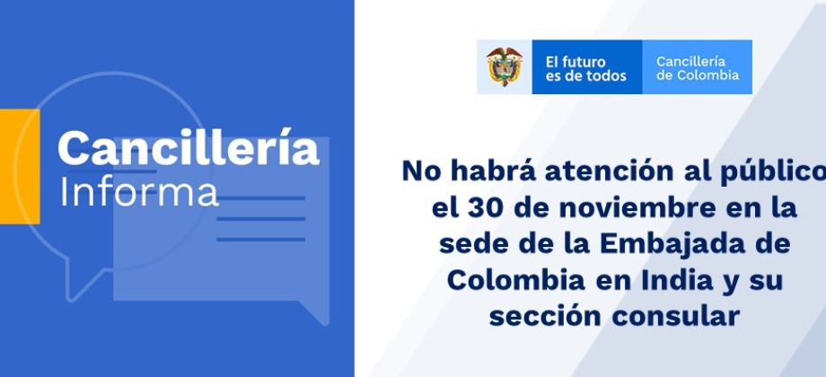 No habrá atención al público el 30 de noviembre en la sede de la Embajada de Colombia en India 