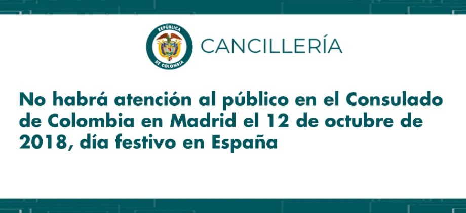 No habrá atención al público en el Consulado de Colombia en Madrid el 12 de octubre de 2018