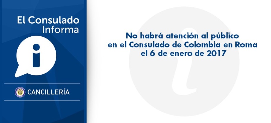 No habrá atención al público en el Consulado de Colombia en Roma el 6 de enero 