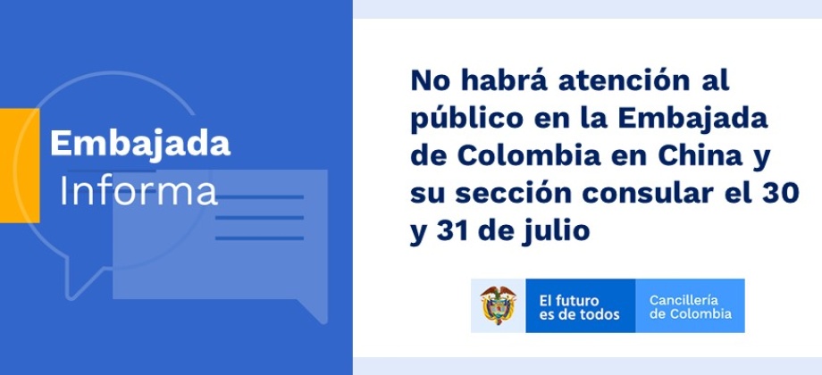 No habrá atención al público en la Embajada de Colombia en China y su sección consular el 30 y 31 de julio de 2019