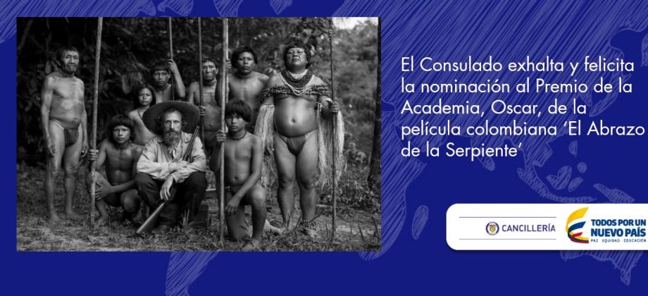 El Consulado exhalta y felicita la nominación al Premio de la Academia, Oscar, de la película colombiana ‘El Abrazo de la Serpiente’