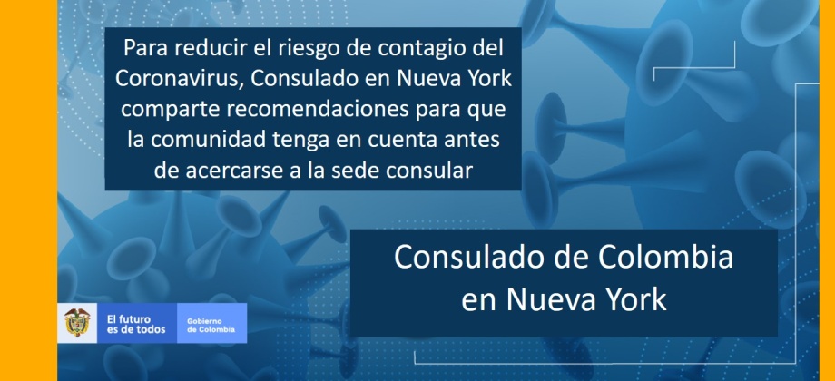 Para reducir el riesgo de contagio del Coronavirus, Consulado en Nueva York comparte recomendaciones para que la comunidad tenga en cuenta antes de acercarse a la sede consular