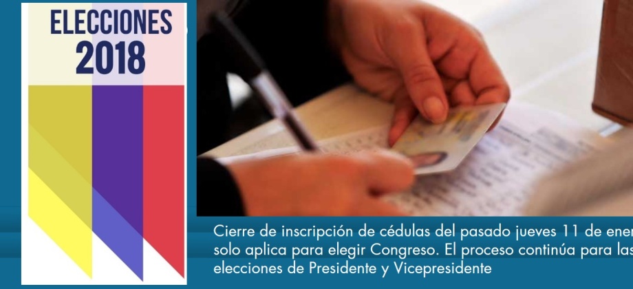 Cierre de inscripción de cédulas del pasado jueves 11 de enero solo aplica para elegir Congreso. El proceso continúa para las elecciones de Presidente y Vicepresidente