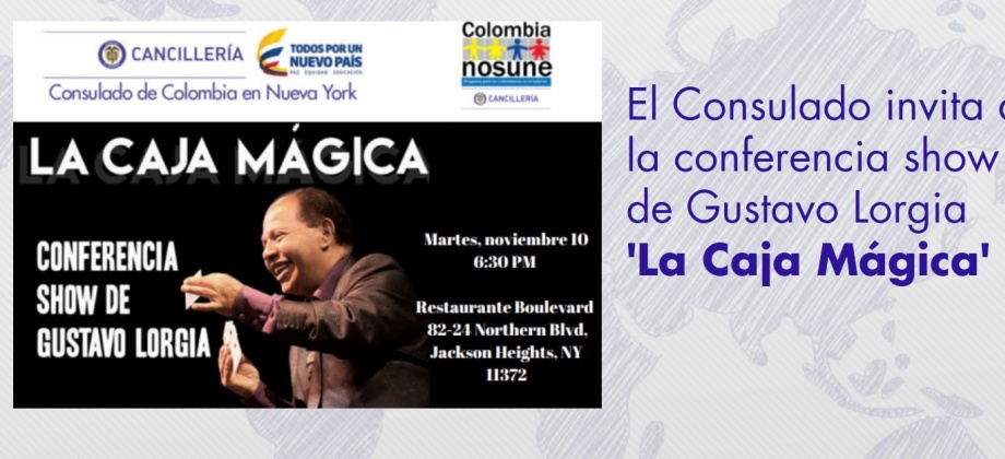 El Consulado de Colombia en Nueva York invita a la conferencia show de Gustavo Lorgia 'La Caja Mágica'