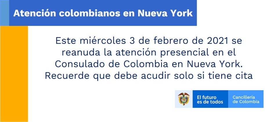 Este miércoles 3 de febrero de 2021 se reanuda la atención presencial en el Consulado en Nueva York. Recuerde que debe acudir solo si tiene cita