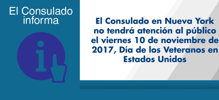 El Consulado en Nueva York no tendrá atención al público el viernes 10 de noviembre de 2017, Día de los Veteranos en Estados Unidos