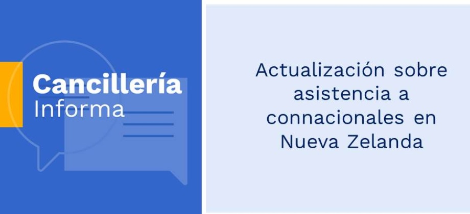 Actualización sobre asistencia a connacionales en Nueva Zelanda