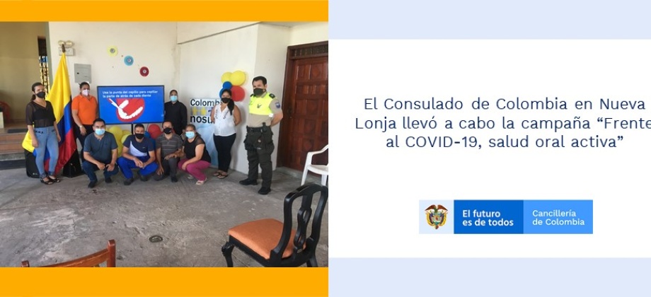 El Consulado de Colombia en Nueva Lonja llevó a cabo la campaña “Frente al COVID-19, salud oral activa”